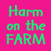 Harm on the Farm