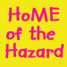 Home of the hazard